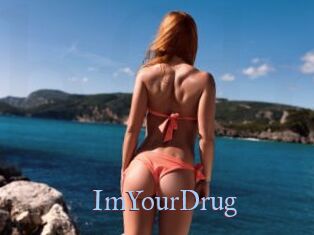 ImYourDrug